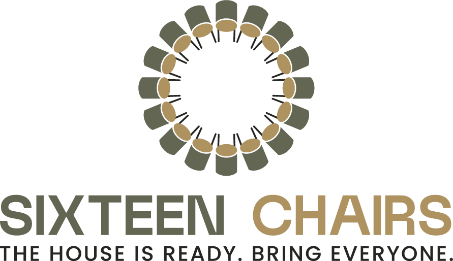 Sixteen Chairs — The house is ready. Bring everyone.